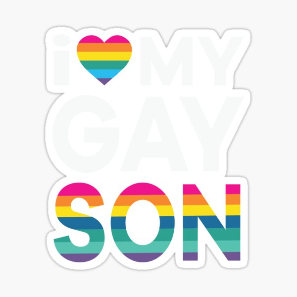 LGBT Gay Pride Love My Gay Son LGBTQ Sticker For Sale By WaifuPalace