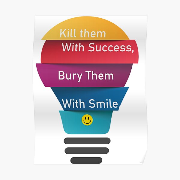 Kill Them With Success Bury Them With Smile Motivational Quote Of