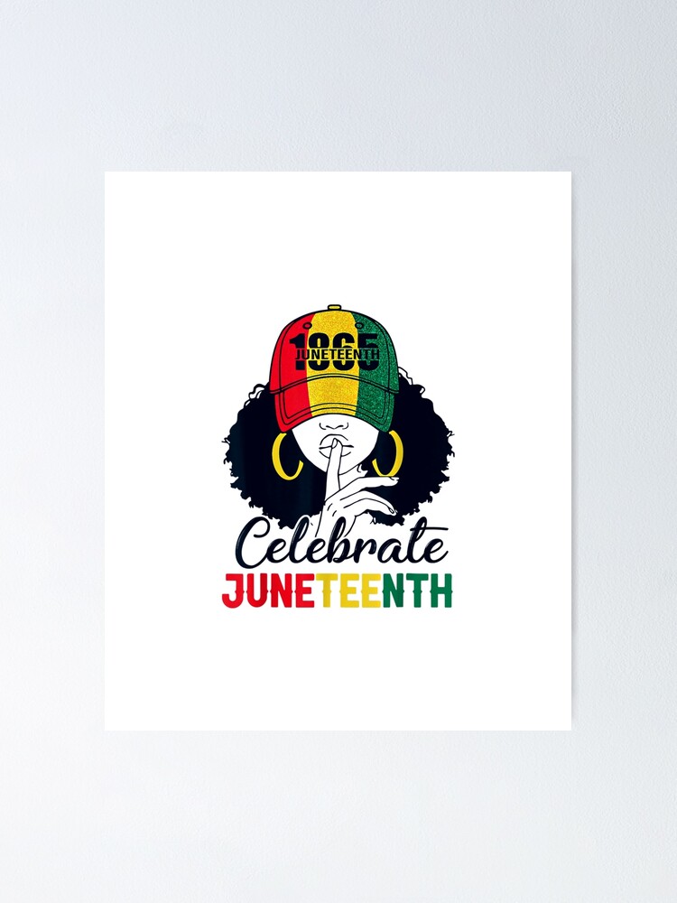 Juneteenth Celebrate Black Girl Magic Melanin Women Poster For