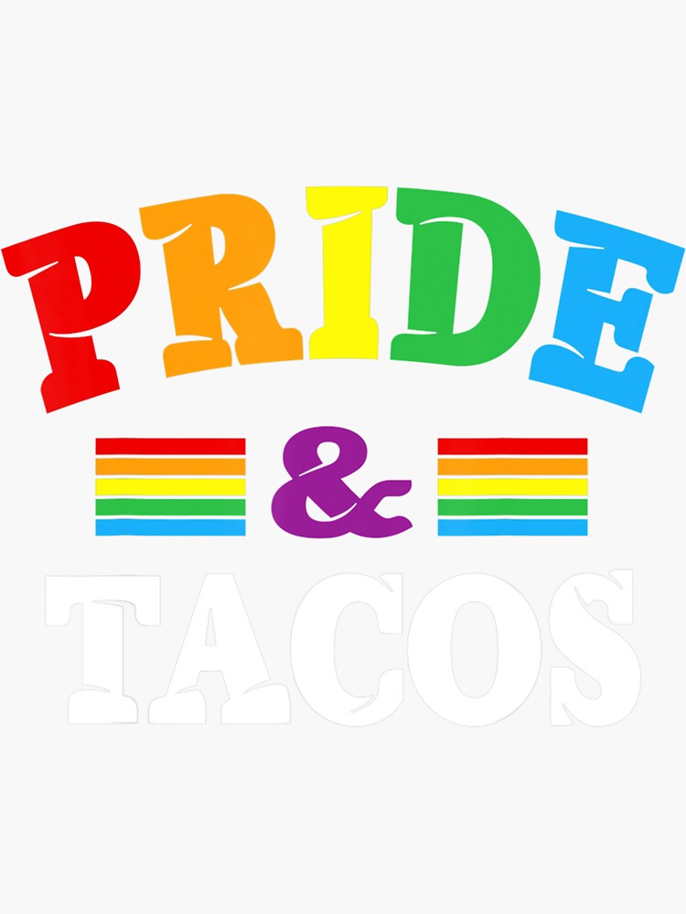 Pride Tacos Lgbt Lgbtq Gay Pride Rainbow Flag Taco Lover Sticker