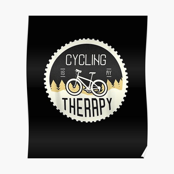 Cycling Is My Therapy Poster For Sale By Nanaschop Redbubble