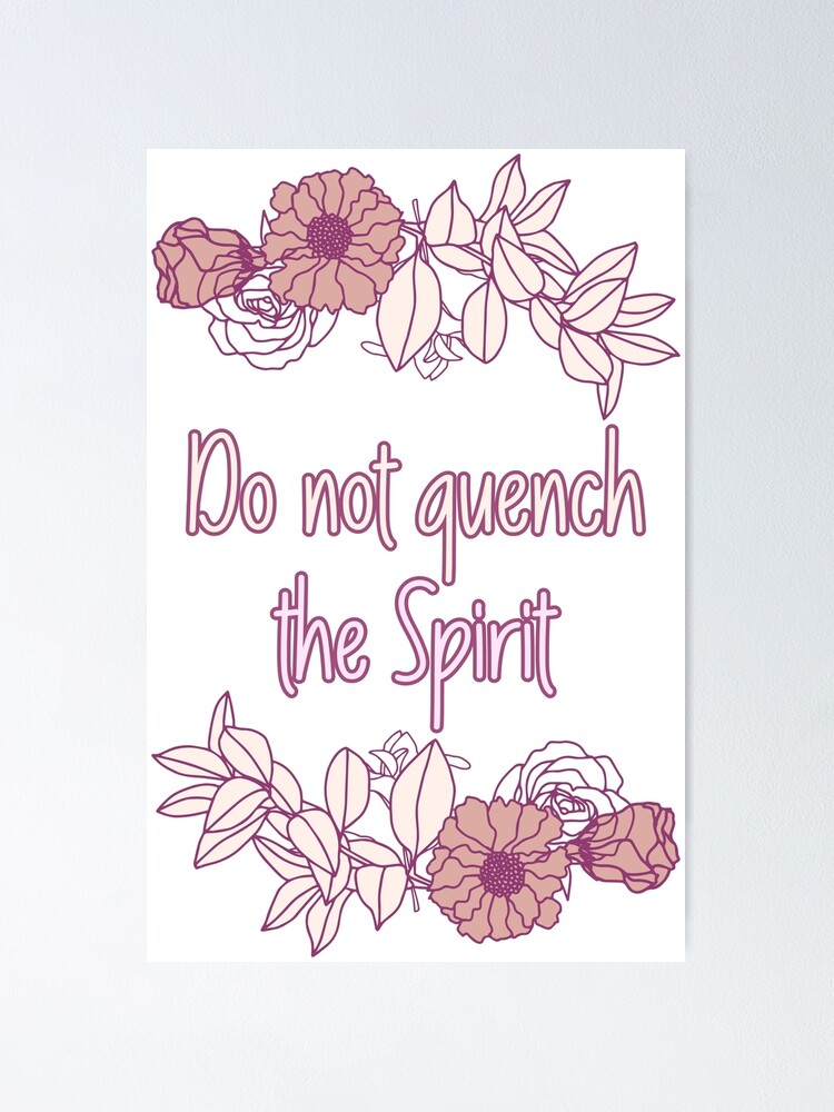 1 Thessalonians 5 19 Do Not Quench The Spirit Bible Quote Poster