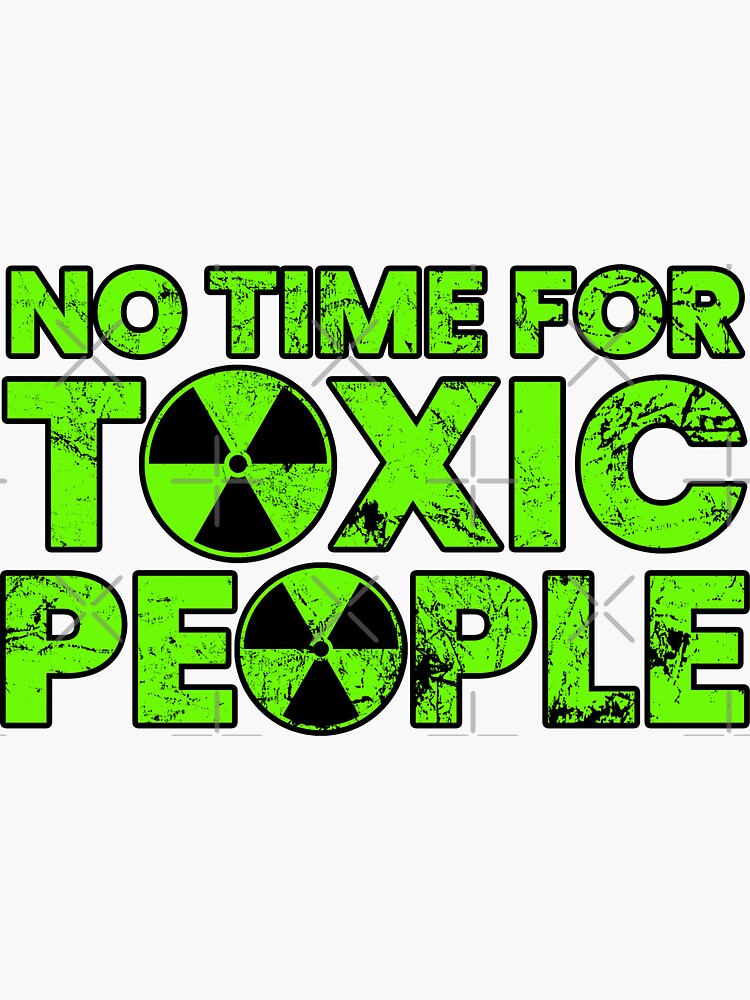 No Time For Toxic People Sticker For Sale By Fnstuff Redbubble