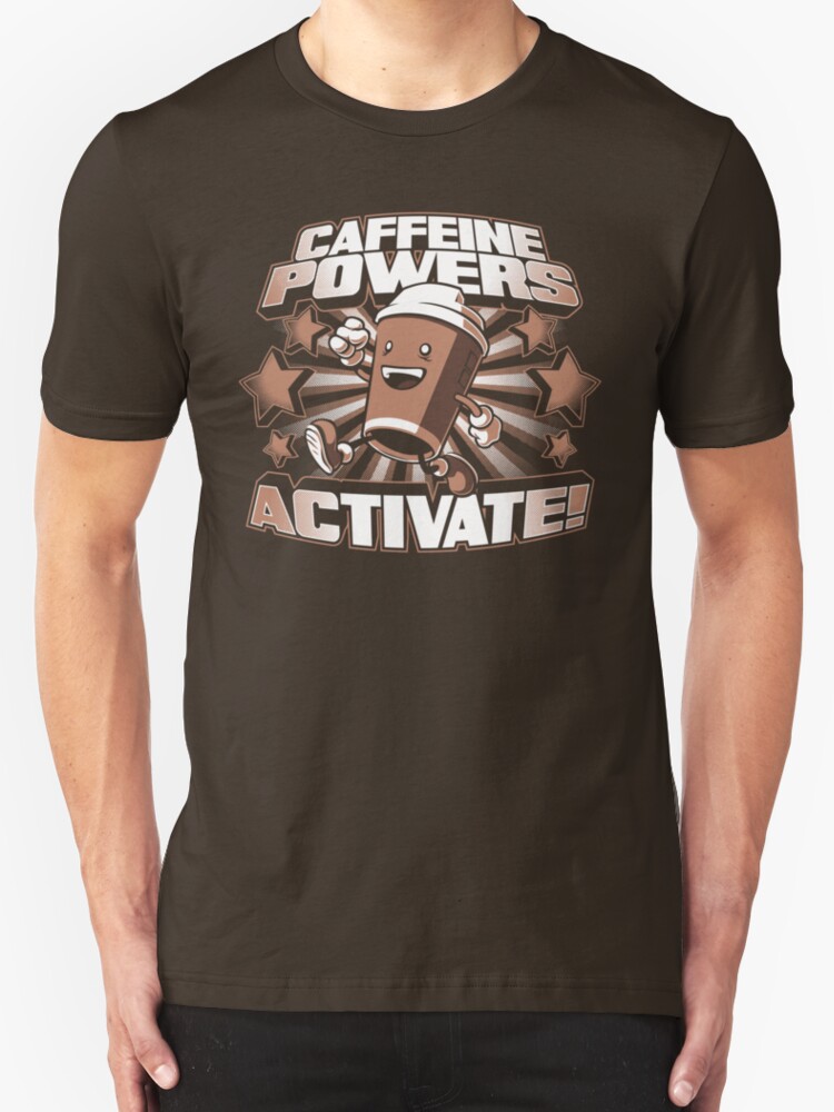 caffeine powers activate t shirt