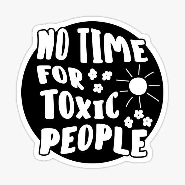 No Time For Toxic People Retrostyle Typography Sticker For Sale By