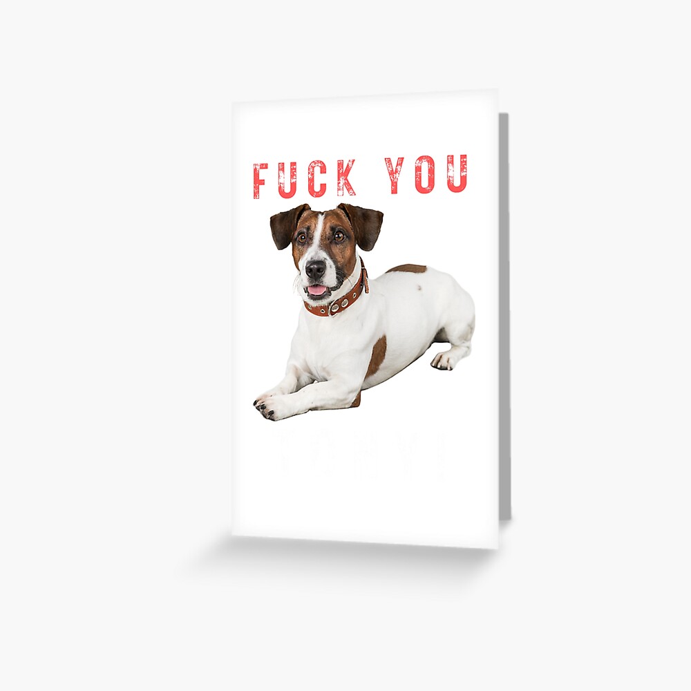 Fuck You Ezekiel Fuck You Tony Greeting Card By Spyntas Redbubble