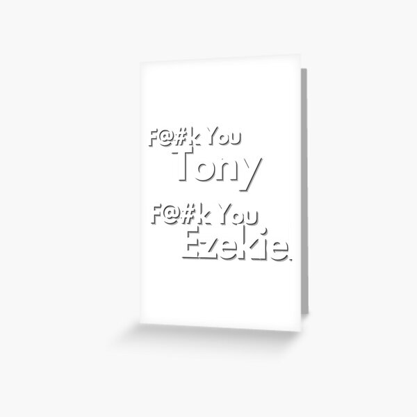 Fuck You Tony Fuck You Ezekiel Greeting Card By Spyntas Redbubble