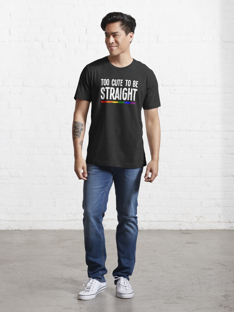 Too Cute To Be Straight T Shirt For Sale By Sinjy Redbubble Gay