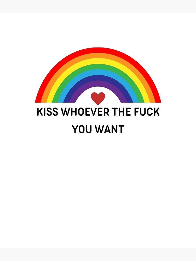 Kiss Whoever The Fuck You Want Poster For Sale By Bonus24 Redbubble