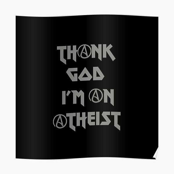 Thank God I M An Atheist Poster By Kinkykaiju Redbubble