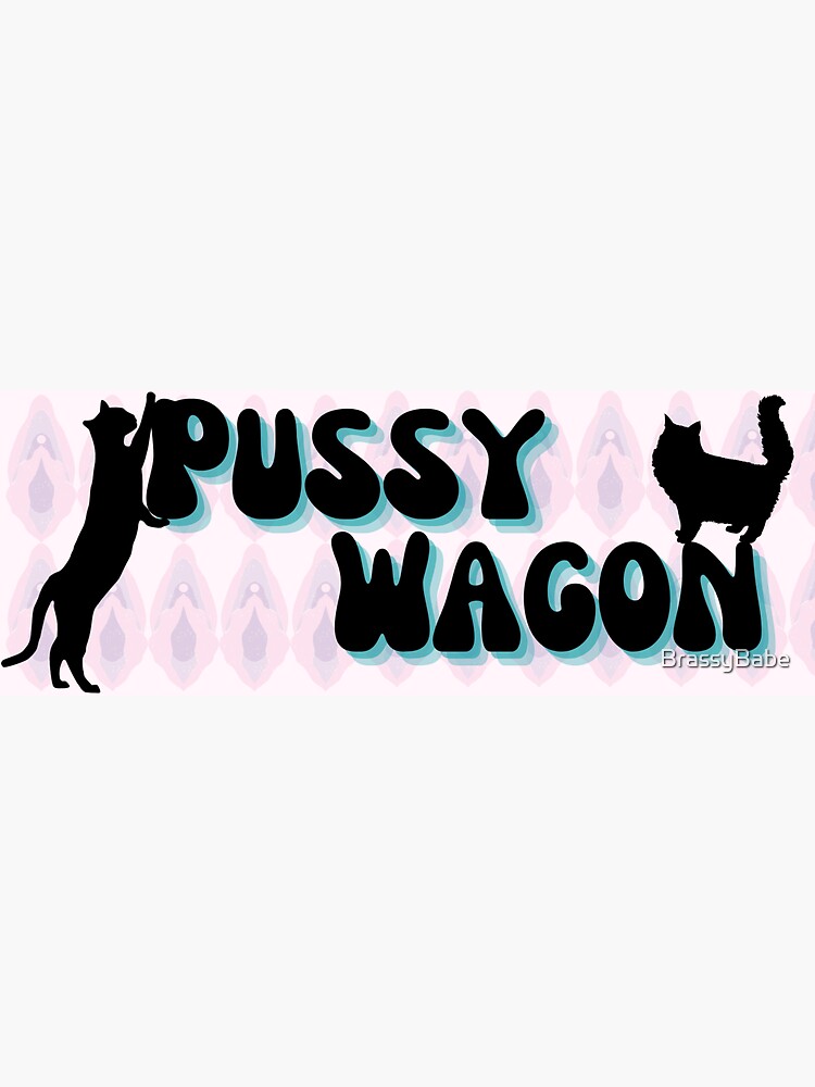 Pussy Wagon Sticker For Sale By Brassybabe Redbubble