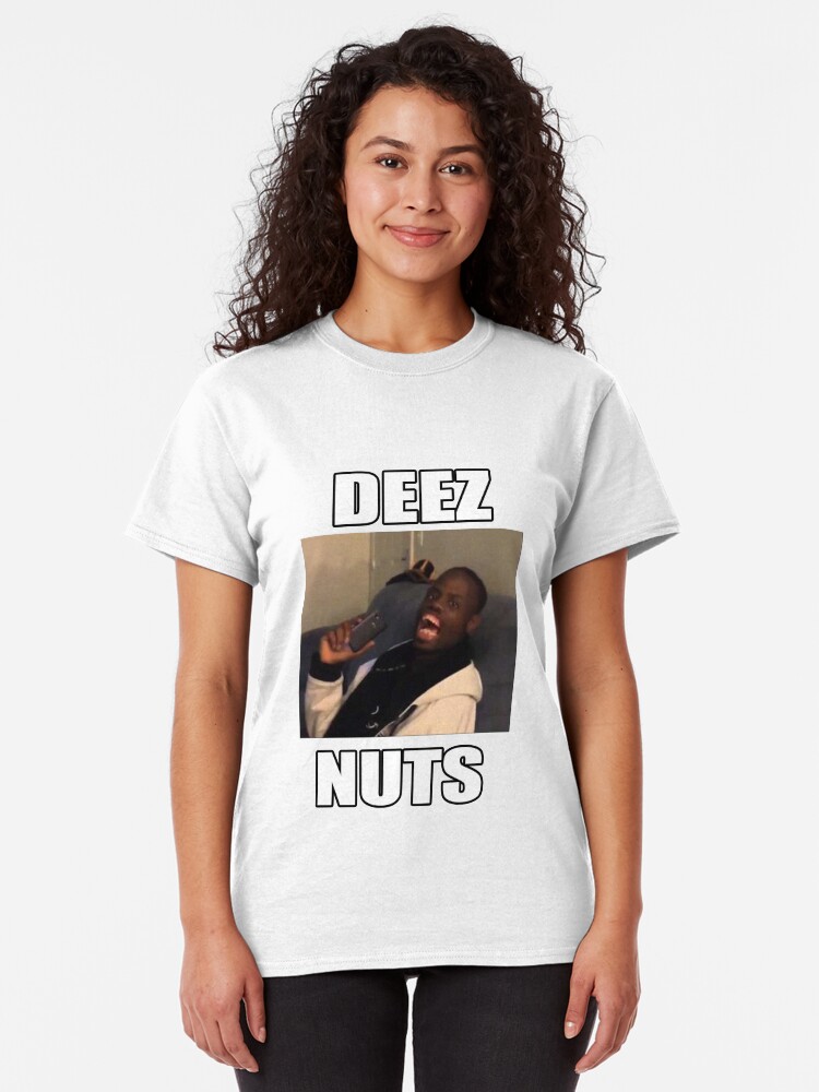 Deez Nuts T Shirt By Breathtakingbob Redbubble