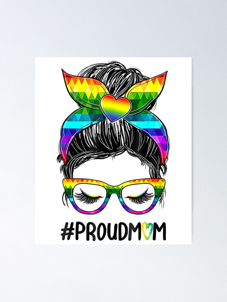 Proud Mom Messy Bun Rainbow Lgbt Mom Lgbt Gay Pride Lgbtq Poster For