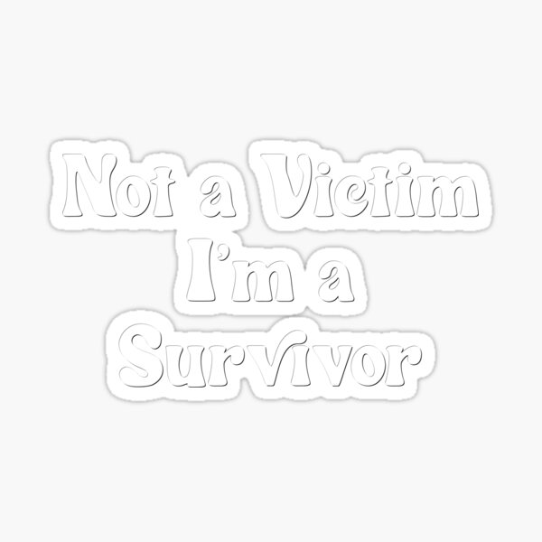 Not A Victim I M A Survivor Sticker For Sale By Shirtscutecamp