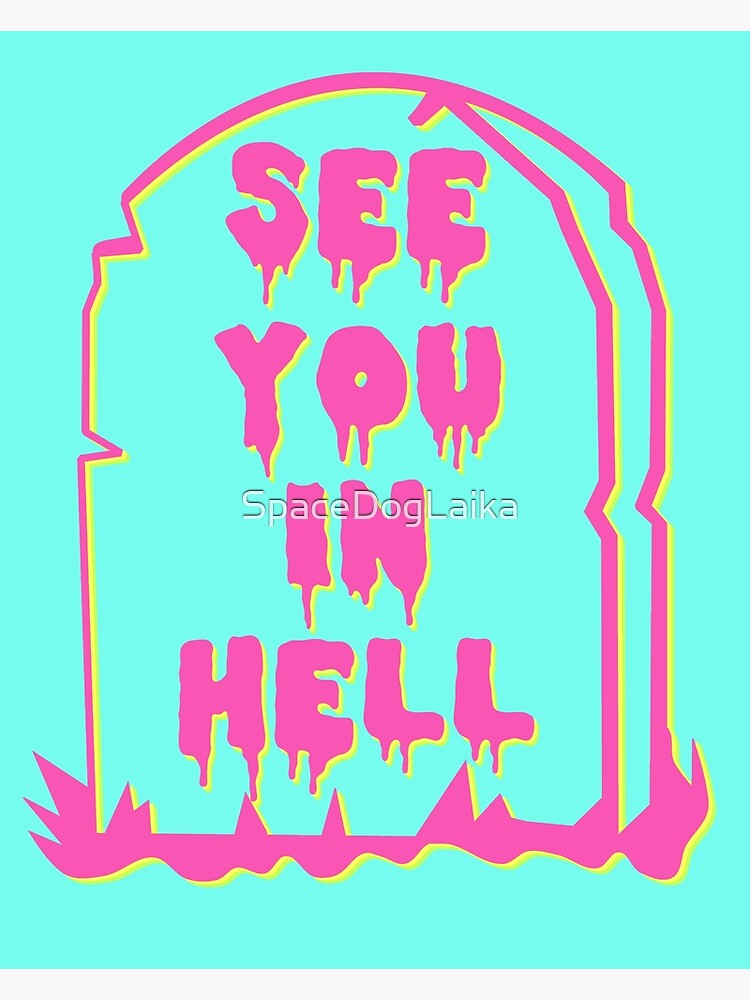 See You In Hell Neon Meme Aesthetic Poster For Sale By