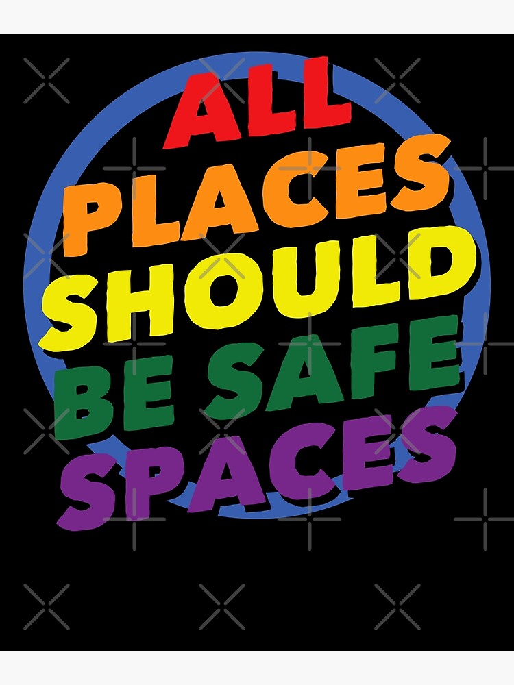 All Places Should Be Safe Spaces Gay Pride Ally LGBTQ Month Poster