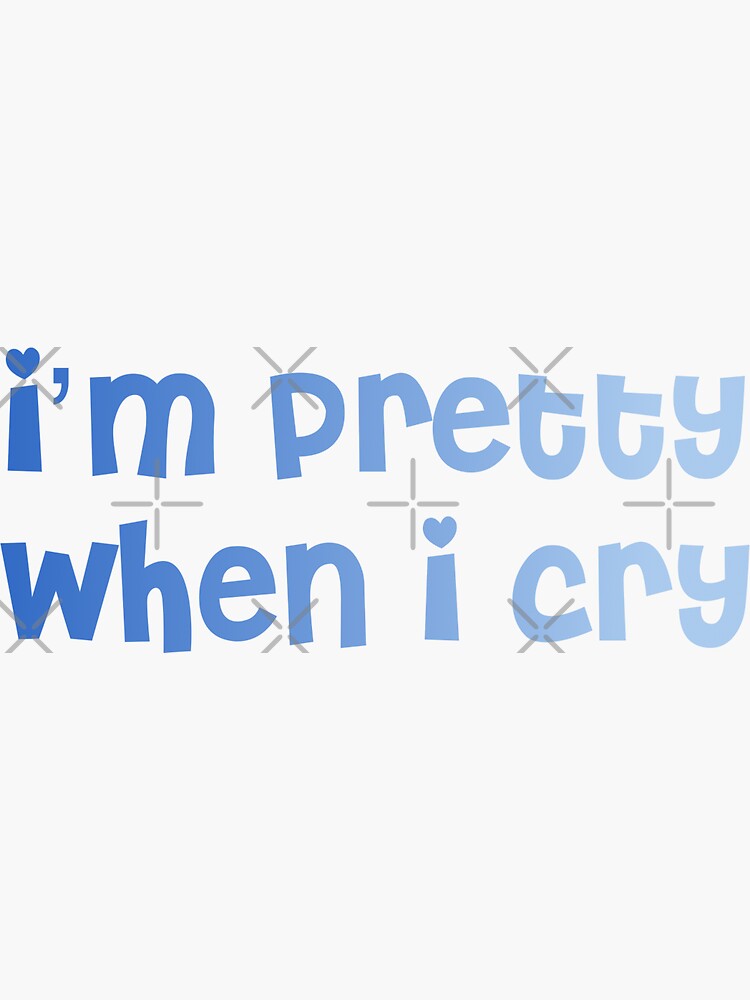 Pretty When You Cry Sticker Sticker For Sale By Maerie Redbubble