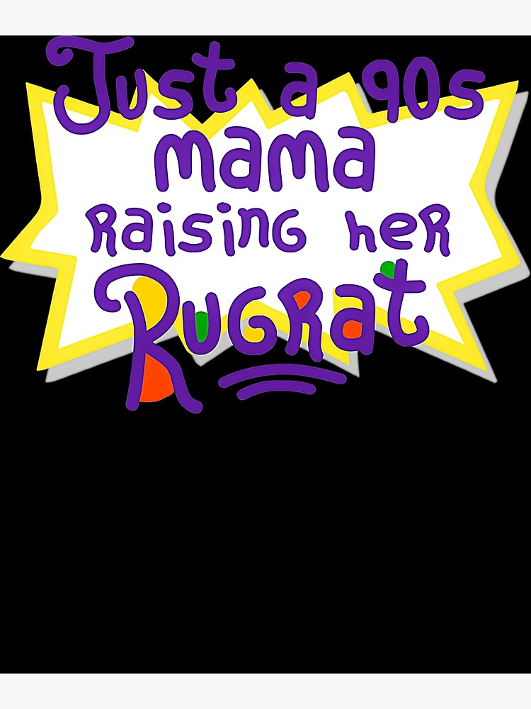 Rugrats Just A 90s Mama Raising Her Rugrat Poster For Sale By