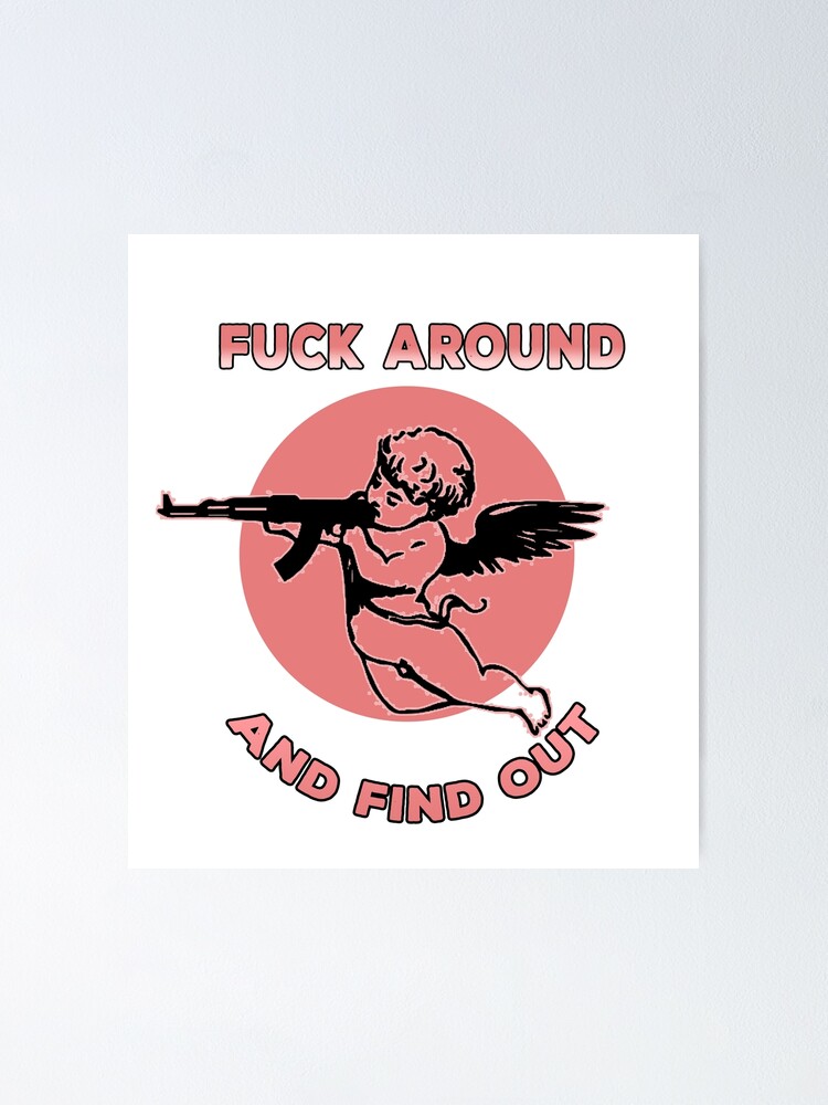 Fuck Around And Find Out FAFO Poster For Sale By ONPINI Redbubble