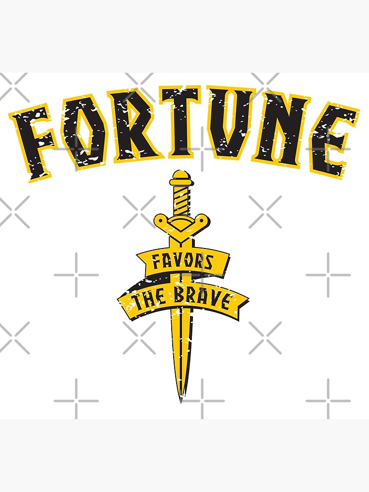 Fortune Favors The Brave Poster By Alhern67 Redbubble