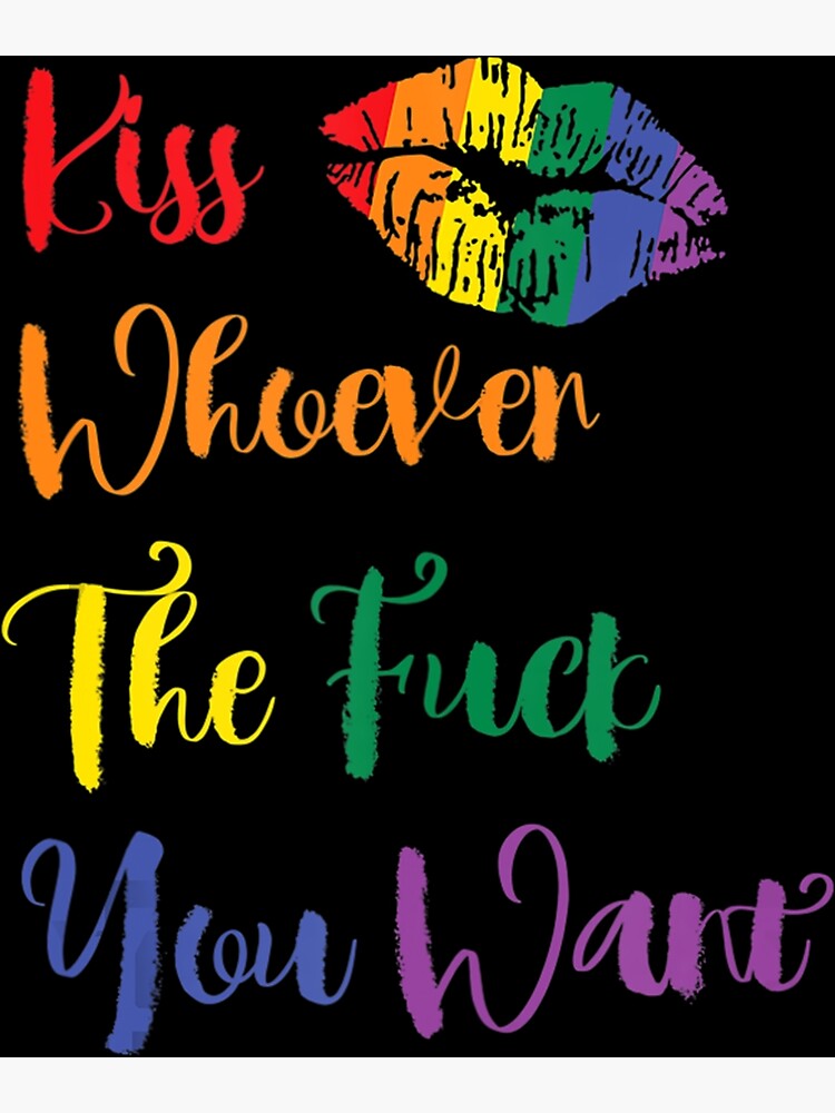 Kiss Whoever The Fuck You Want Pride Poster For Sale By