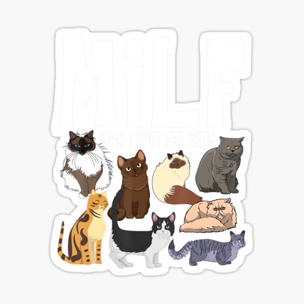 Milf Man I Love Felines Cat Sticker For Sale By LongLung Redbubble