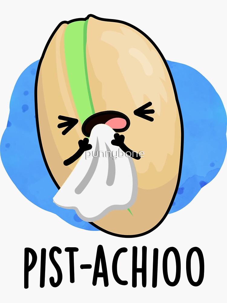 Pist Achioo Funny Sneezing Nut Pistachio Pun Sticker For Sale By