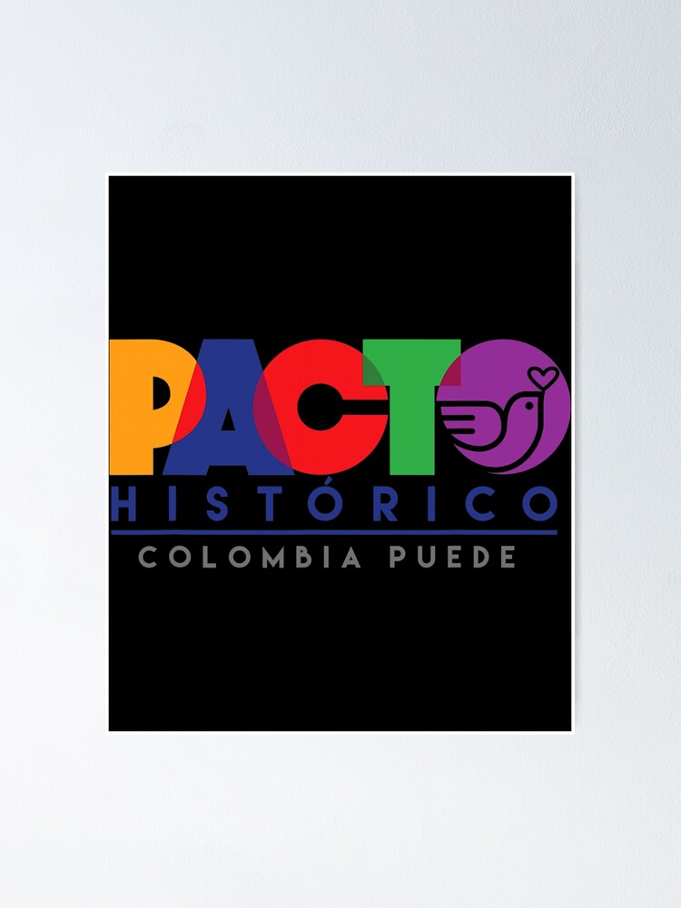 Pacto Historico Gustavo Petro Presidente Colombia 2022 Poster For