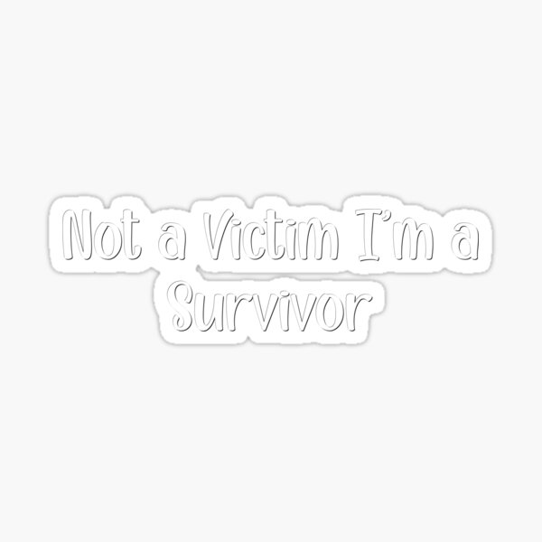 Not A Victim I M A Survivor Sticker For Sale By Tunicglory Redbubble