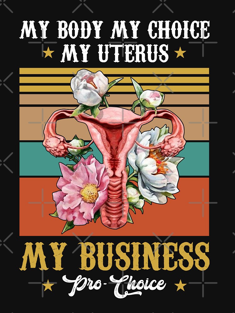 Mind Your Own Uterus Floral My Uterus My Choice T Shirt By