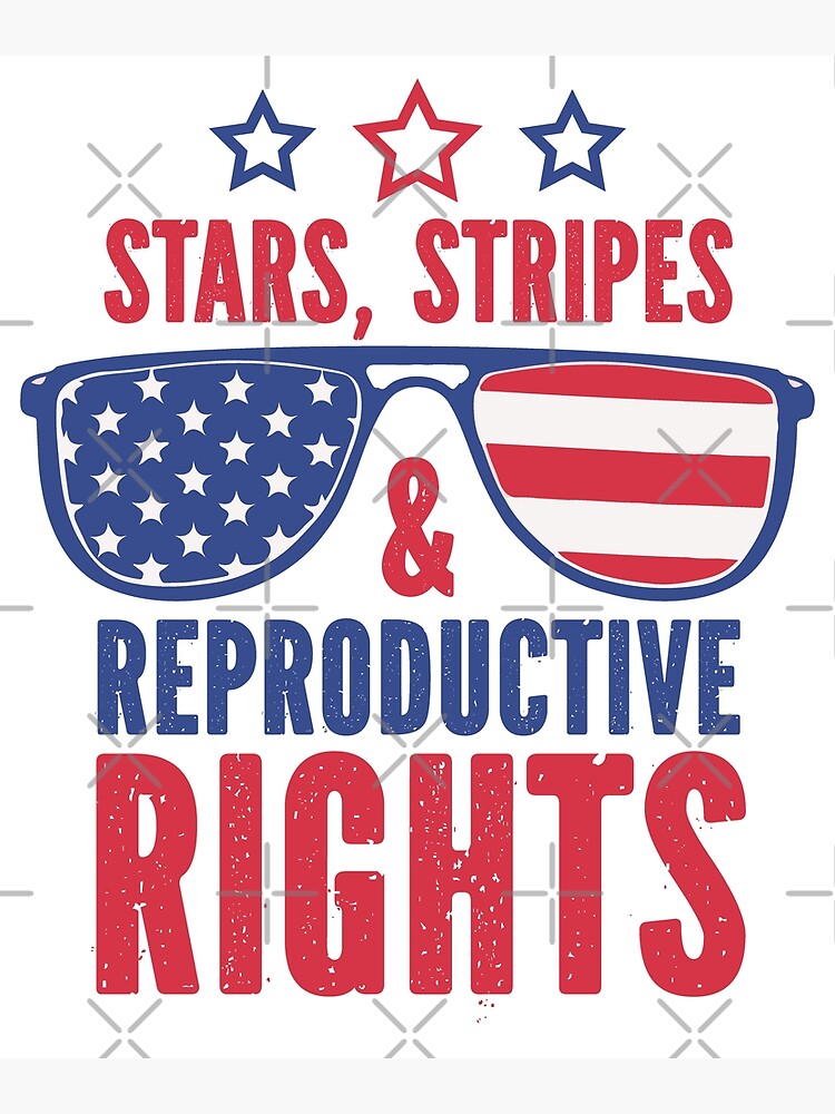 Th Of July Stars Stripes Reproductive Rights American Flag Poster