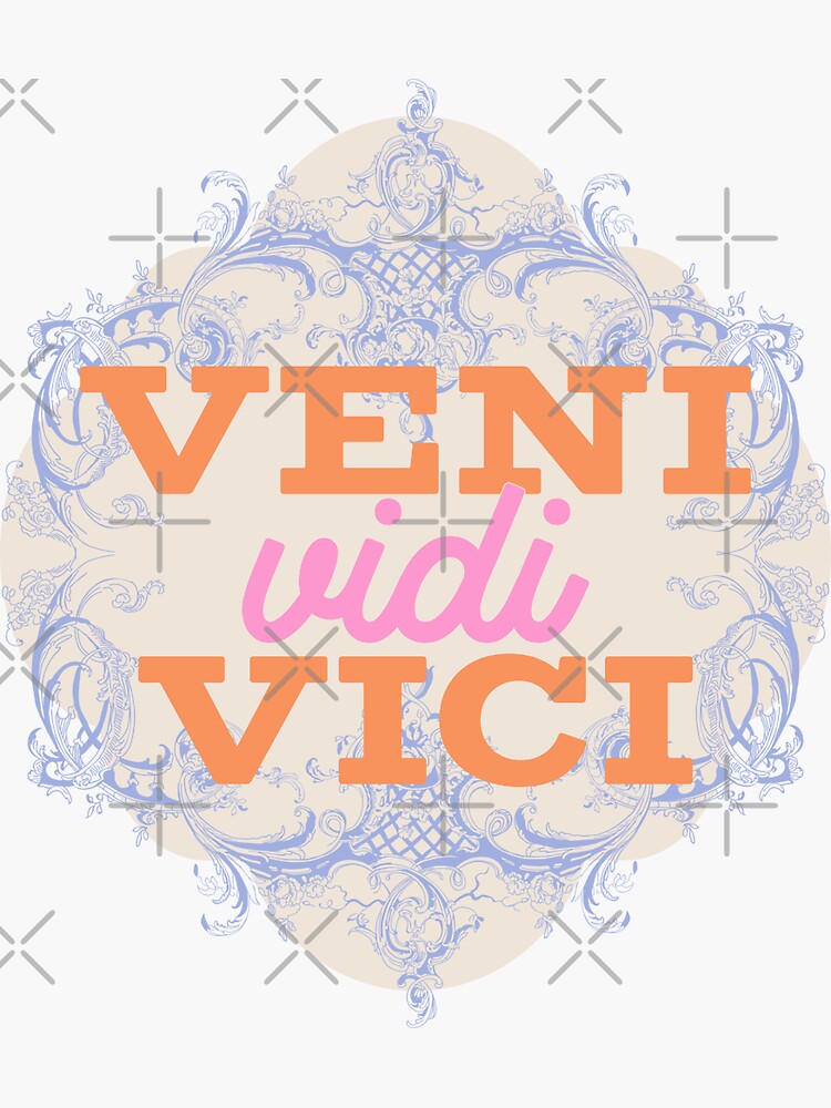 Veni Vidi Vici I Came I Saw I Conquered Sticker For Sale By