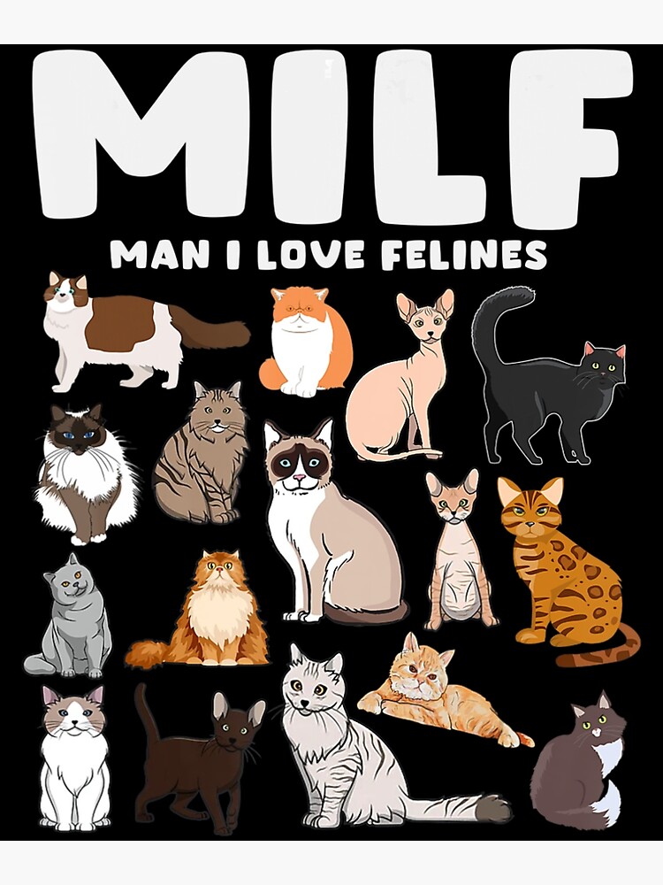 Cat Forest Milf Man I Love Felines Poster For Sale By Nosicook