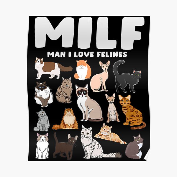 Cat Forest Milf Man I Love Felines Poster For Sale By Nosicook