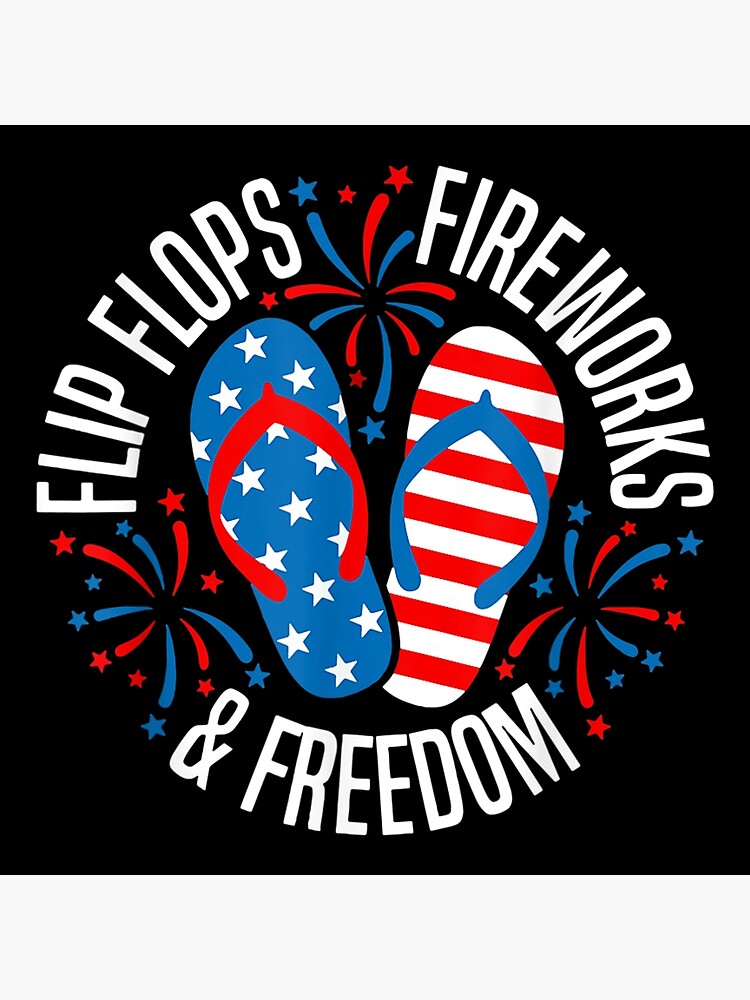 Flip Flops Fireworks And Freedom Th Of July Us Flag Poster For Sale