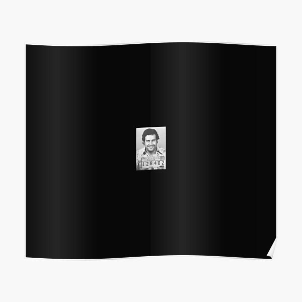 Pablo Escobar Mugshot Poster For Sale By How Redbubble