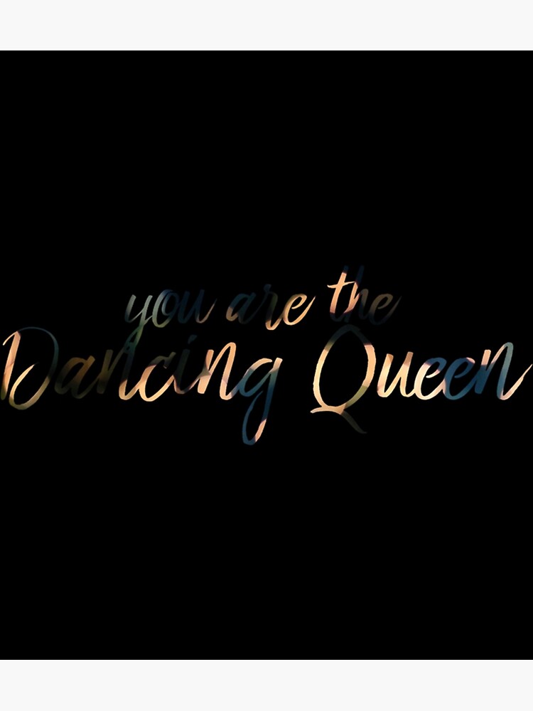 You Are The Dancing Queen Poster For Sale By Soniaharle Redbubble