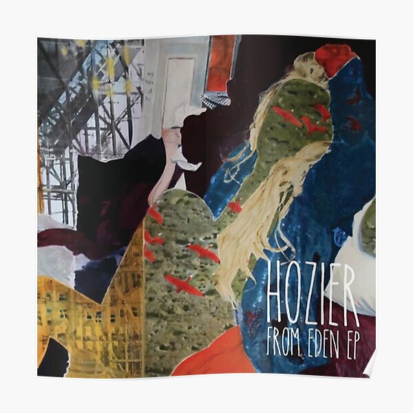 From Eden Hozier Poster Poster For Sale By Maxwellkevin Redbubble