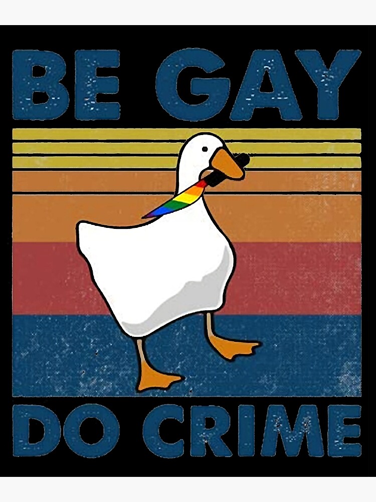 Be Gay Do Crime Goose Pride Lgbt Meme Vintage Poster For Sale By