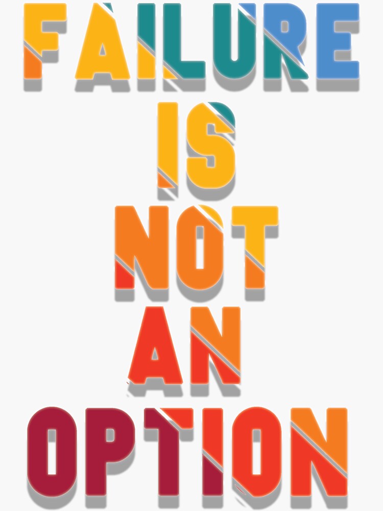 Failure Is Not An Option Life Motivation Sticker For Sale By