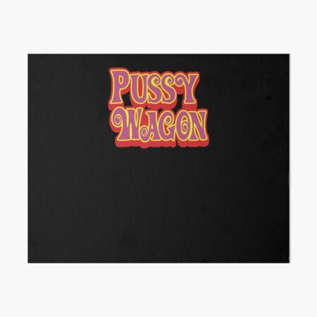 Pussy Wagon Psychedelic Logo Art Board Print By Purakushi Redbubble