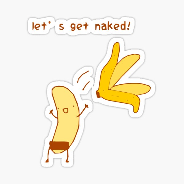 Let S Get Naked Funny Banana Sticker For Sale By Raamgad Redbubble