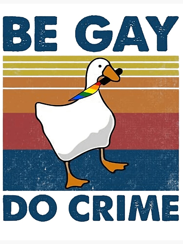 Be Gay Do Crime Goose Pride Lgbt Poster For Sale By Missmoses