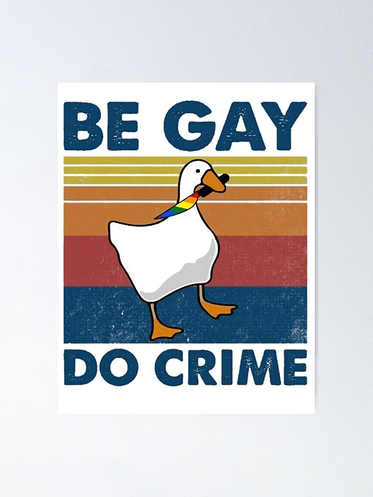 Be Gay Do Crime Goose Pride Lgbt Poster For Sale By MissMoses1777