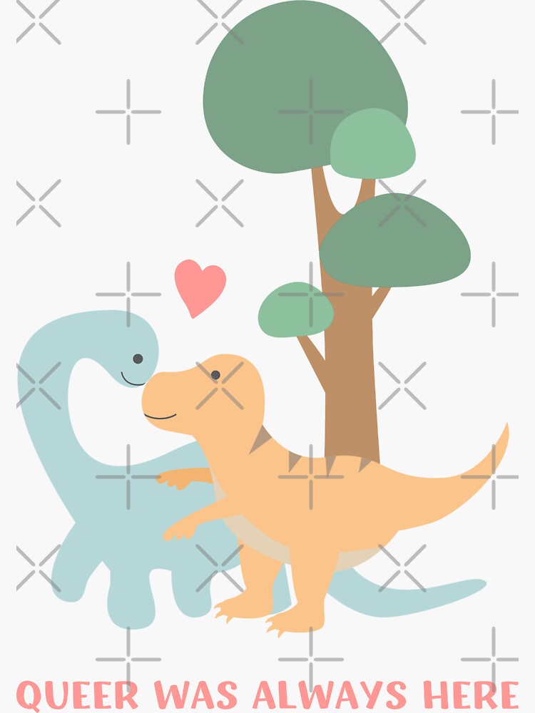 Queer Was Always Here Cute Lgbt Gay Dinosaurs Sticker For Sale By