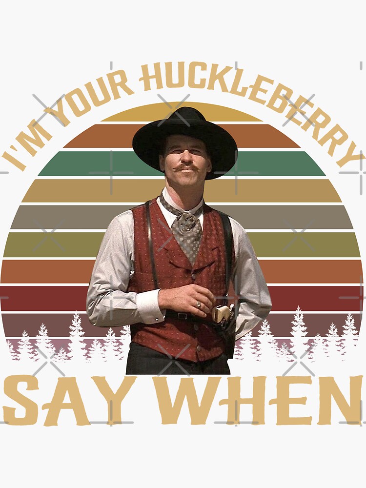 I M Your Huckleberry Say When Shirts Doc Holliday Tombstone Shirt