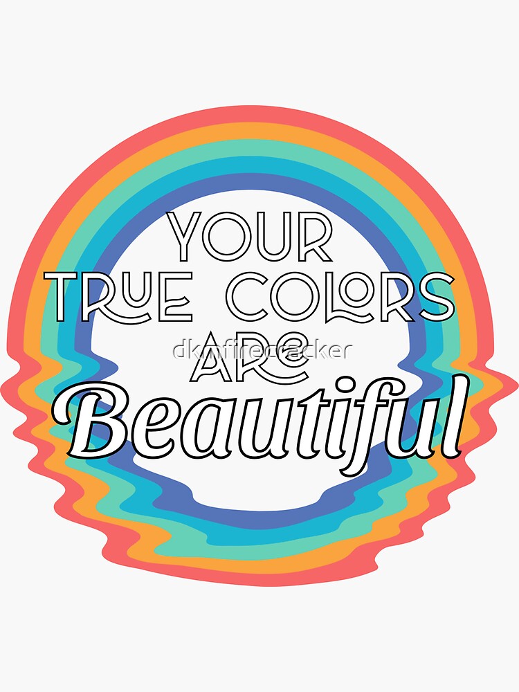 Your True Colors Sticker For Sale By Dkmfirecracker Redbubble