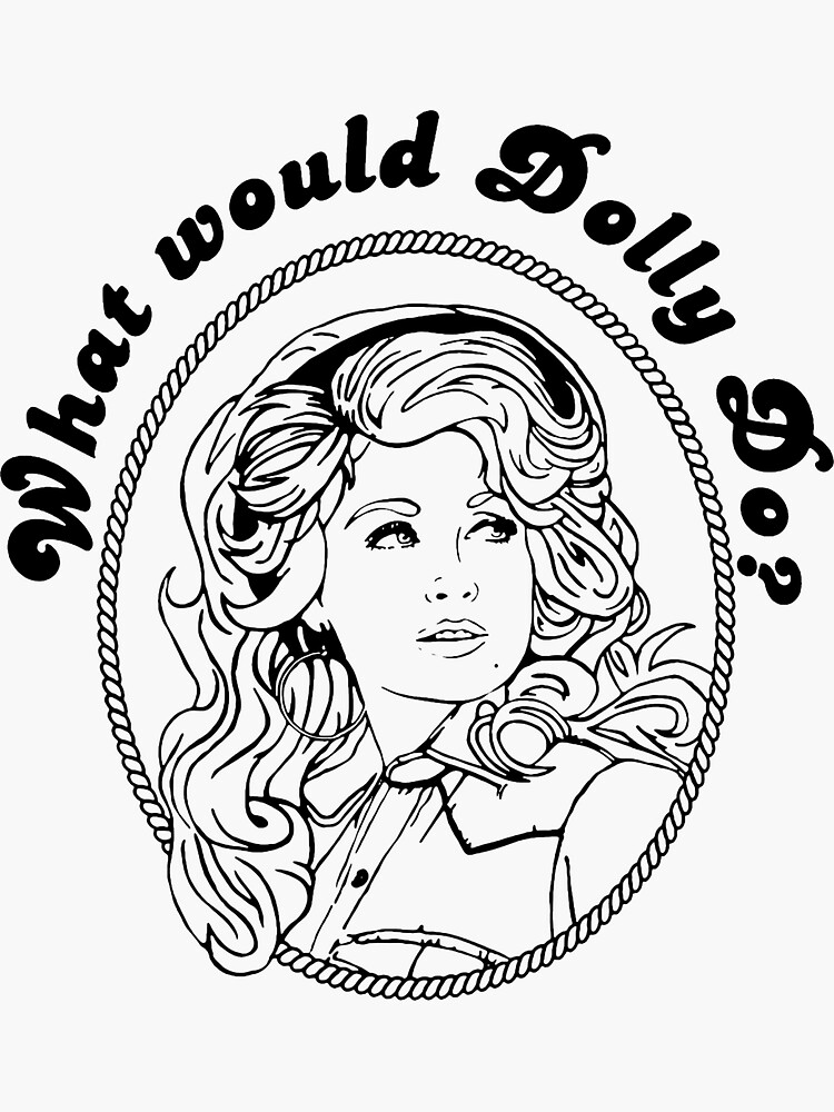 Dolly Parton What Would Dolly Do Sticker For Sale By ClothingMI