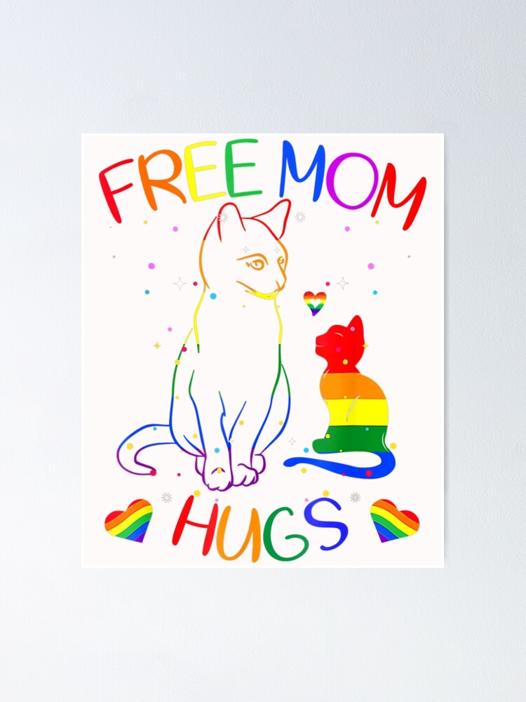 Free Mom Hugs Lgbt Cat Gay Pride Rainbow Poster For Sale By KatLys