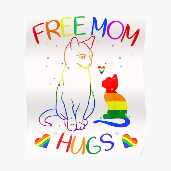 Free Mom Hugs Lgbt Cat Gay Pride Rainbow Poster For Sale By Katlys